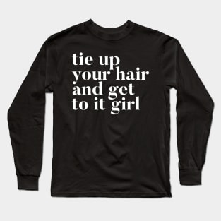 Tie Up Your Hair Long Sleeve T-Shirt